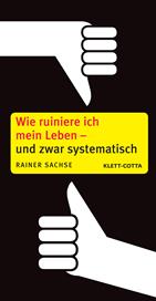 eBook, Wie ruiniere ich mein Leben - und zwar systematisch, Klett-Cotta
