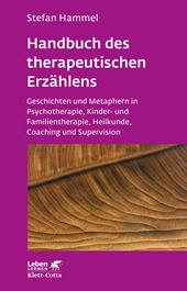 E-book, Handbuch des therapeutischen Erzählens (Leben Lernen, Bd. 221) : Geschichten und Metaphern in Psychotherapie, Kinder- und Familientherapie, Heilkunde, Coaching und Supervision, Klett-Cotta