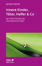 E-book, Innere Kinder, Täter, Helfer & Co (Leben Lernen, Bd. 202) : Ego-State-Therapie des traumatisierten Selbst, Klett-Cotta