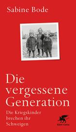 E-book, Die vergessene Generation : Die Kriegskinder brechen ihr Schweigen, Klett-Cotta