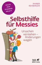 E-book, Selbsthilfe für Messies (Fachratgeber Klett-Cotta, Bd.) : Ursachen verstehen - Änderungen wagen, Klett-Cotta