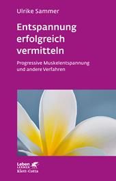 E-book, Entspannung erfolgreich vermitteln (Leben Lernen, Bd. 130) : Progressive Muskelentspannung und andere Verfahren, Klett-Cotta