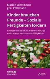 E-book, Kinder brauchen Freunde - Soziale Fertigkeiten fördern (Leben Lernen, Bd. 229) : Gruppentherapie bei AD(H)S und anderen Verhaltensauffälligkeiten, Klett-Cotta