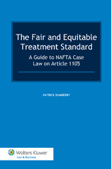 E-book, The Fair and Equitable Treatment Standard : A Guide to NAFTA Case Law on Article 1105, Wolters Kluwer