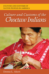 E-book, Culture and Customs of the Choctaw Indians, Akers, Donna L., Bloomsbury Publishing