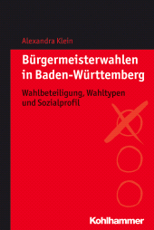 eBook, Bürgermeisterwahlen in Baden-Württemberg : Wahlbeteiligung, Wahltypen und Sozialprofil, Kohlhammer Verlag