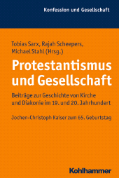 E-book, Protestantismus und Gesellschaft : Beiträge zur Geschichte von Kirche und Diakonie im 19. und 20. Jahrhundert.  Jochen-Christoph Kaiser zum 65. Geburtstag, Kohlhammer Verlag