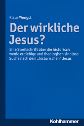 E-book, Der wirkliche Jesus? : Eine Streitschrift über die historisch wenig ergiebige und theologisch sinnlose Suche nach dem "historischen" Jesus, Kohlhammer Verlag