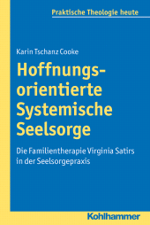 E-book, Hoffnungsorientierte Systemische Seelsorge : Die Familientherapie Virginia Satirs in der Seelsorgepraxis, Kohlhammer Verlag