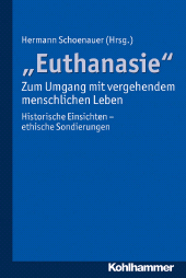 E-book, "Euthanasie" - zum Umgang mit vergehendem menschlichen Leben : Historische Einsichten - ethische Sondierungen, Kohlhammer Verlag