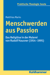E-book, Menschwerden aus Passion : Das Religiöse in der Malerei von Rudolf Hausner (1914-1995), Kohlhammer Verlag