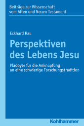 E-book, Perspektiven des Lebens Jesu : Plädoyer für die Anknüpfung an eine schwierige Forschungstradition, Kohlhammer Verlag
