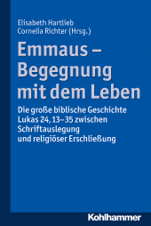 E-book, Emmaus - Begegnung mit dem Leben : Die große biblische Geschichte Lukas 24,13-35 zwischen Schriftauslegung und religiöser Erschließung, Kohlhammer Verlag