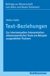 E-book, Text-Beziehungen : Zur intertextuellen Interpretation alttestamentlicher Texte am Beispiel ausgewählter Psalmen, Kohlhammer Verlag