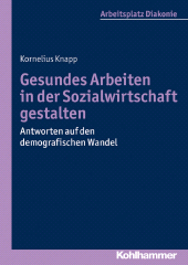 eBook, Gesundes Arbeiten in der Sozialwirtschaft gestalten : Antworten auf den demografischen Wandel, Kohlhammer Verlag