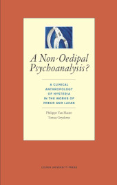 E-book, A Non-Oedipal Psychoanalysis? : A Clinical Anthropology of Hysteria in the Works of Freud and Lacan, Leuven University Press