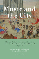 E-book, Music and the City : Musical Cultures and Urban Societies in the Southern Netherlands and Beyond, c.1650–1800, Leuven University Press