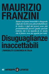 E-book, Disuguaglianze inaccettabili : l'immobilità economica in Italia, Franzini, M. 1950-, author. (Maurizio), GLF editori Laterza