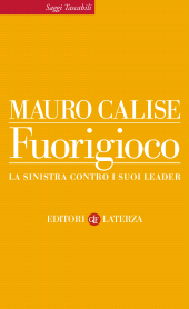 E-book, Fuorigioco : la sinistra contro i suoi leader, Calise, Mauro, 1951-, author, GLF editori Laterza