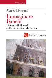 E-book, Immaginare Babele : due secoli di studi sulla città orientale antica, Laterza