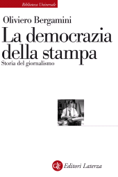 eBook, La democrazia della stampa : storia del giornalismo, Bergamini, Oliviero, Laterza