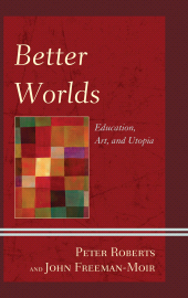E-book, Better Worlds : Education, Art, and Utopia, Lexington Books
