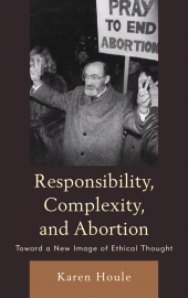 eBook, Responsibility, Complexity, and Abortion : Toward a New Image of Ethical Thought, Lexington Books