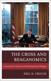E-book, The Cross and Reaganomics : Conservative Christians Defending Ronald Reagan, Lexington Books