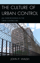 E-book, The Culture of Urban Control : Jail Overcrowding in the Crime Control Era, Lexington Books
