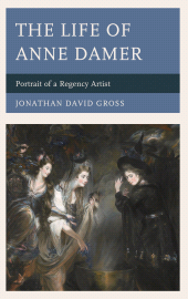 eBook, The Life of Anne Damer : Portrait of a Regency Artist, Lexington Books