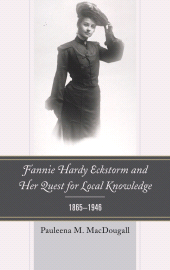 eBook, Fannie Hardy Eckstorm and Her Quest for Local Knowledge, 1865-1946, Lexington Books