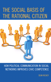 E-book, The Social Basis of the Rational Citizen : How Political Communication in Social Networks Improves Civic Competence, Lexington Books