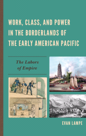 eBook, Work, Class, and Power in the Borderlands of the Early American Pacific : The Labors of Empire, Lexington Books