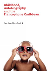 E-book, Childhood, Autobiography and the Francophone Caribbean, Liverpool University Press