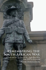 E-book, Remembering the South African War : Britain and the Memory of the Anglo-Boer War, from 1899 to the Present, Donaldson, Peter, Liverpool University Press