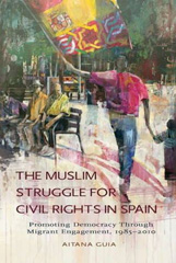 E-book, Muslim Struggle for Civil Rights in Spain : Promoting Democracy Through Migrant Engagement, 1985-2010, Liverpool University Press