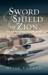 E-book, Sword & Shield of Zion : The Israel Air Force in the ArabIsraeli Conflict,  1948-2012, Liverpool University Press