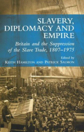 E-book, Slavery, Diplomacy and Empire : Britain and the Supression of the Slave Trade, 1807-1975, Liverpool University Press