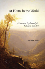 eBook, At Home in the World : A Study in Psychoanalysis, Religion, and Art, Capps, Donald, The Lutterworth Press