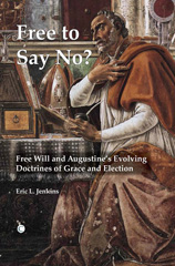 E-book, Free To Say No : Free Will and Augustine's Evolving Doctrines of Grace and Election, The Lutterworth Press