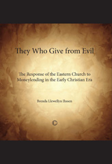 E-book, They who Give from Evil : The Response of the Eastern Church to Moneylending in the Early Christian Era, The Lutterworth Press