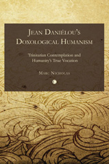 E-book, Jean Danielou's Doxological Humanism : Trinitarian Contemplation and Humanity's True Vocation, The Lutterworth Press