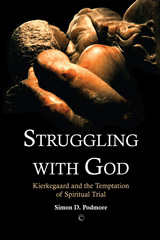 eBook, Struggling with God : Kierkegaard and the Temptation of Spiritual Trial, Podmore, Simon D., The Lutterworth Press