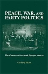 E-book, Peace, war and party politics : The Conservatives and Europe, 1846-59, Manchester University Press