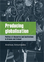 E-book, Producing globalisation : Politics of discourse and institutions in Greece and Ireland, Manchester University Press