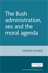 E-book, Bush administration, sex and the moral agenda, Manchester University Press