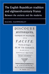 eBook, English Republican tradition and eighteenth-century France : Between the ancients and the moderns, Manchester University Press