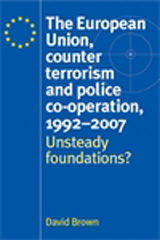eBook, European Union, counter terrorism and police co-operation, 1991-2007 : Unsteady foundations?, Brown, David, Manchester University Press