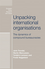 E-book, Unpacking international organisations : The dynamics of compound bureaucracies, Manchester University Press