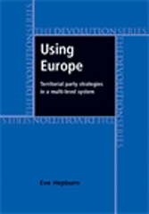 E-book, Using Europe: territorial party strategies in a multi-level system, Hepburn, Eve., Manchester University Press